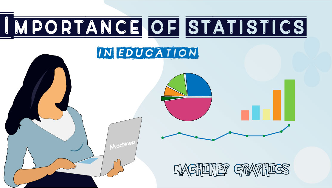 The Importance of Statistics in Education: How Data Analysis Can Improve Learning Outcomes