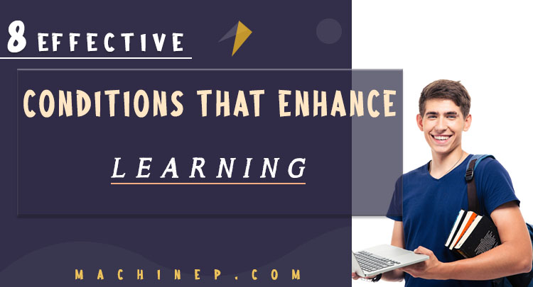 8 Effective Conditions that Enhance Learning