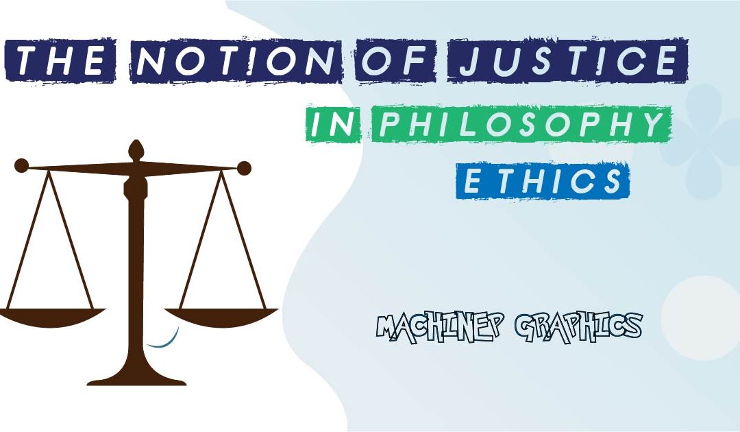 The Notion Of Justice In Philosophy - A Comprehensive Discourse