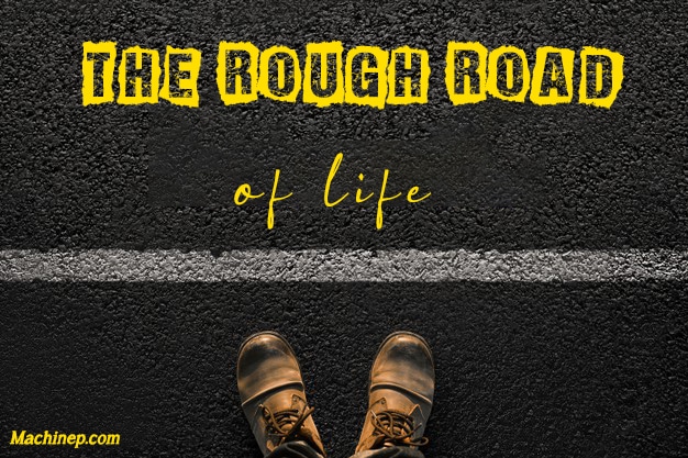The Rough Road Of Life | Amazing Poetry