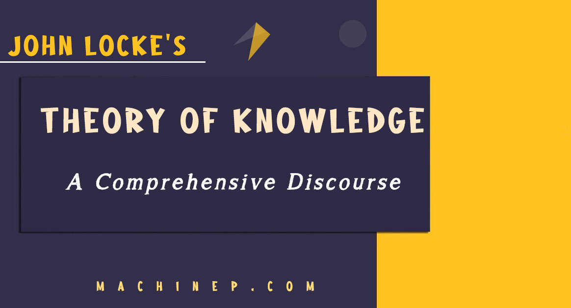 John Locke’s Theory Of Knowlege | A Comprehensive Analysis