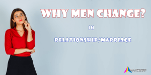 5 Major Reasons why men change in a relationship