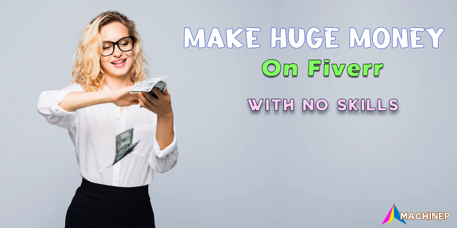 25+ Easy Ways To Make Money On Fiverr With No Skills Today